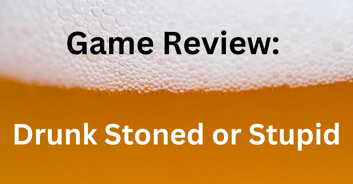 Drunk Stoned or Stupid review