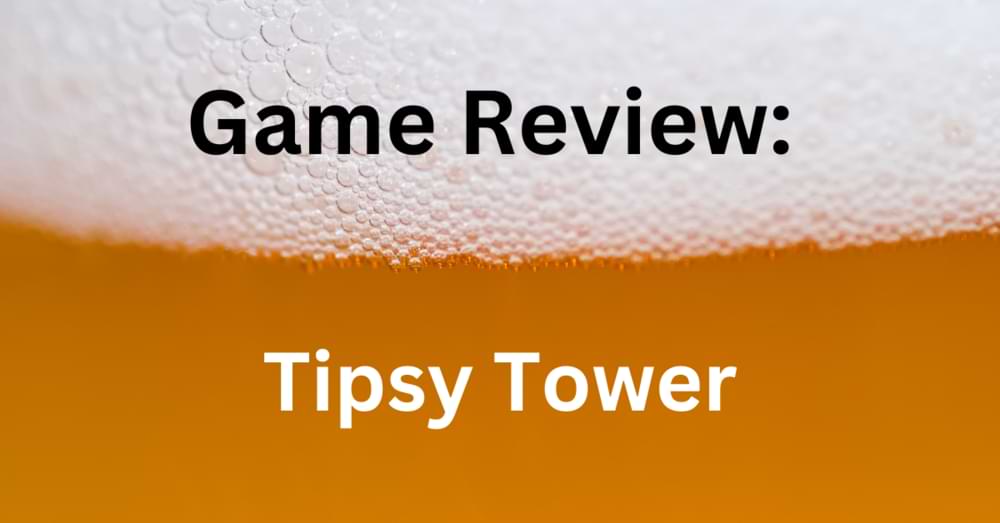 Tipsy Tower review
