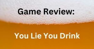 You Lie You Drink review